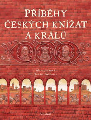 Příběhy českých knížat a králů - Alena Ježková - Kliknutím na obrázek zavřete